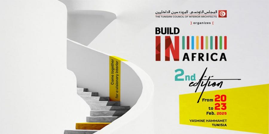 التظاهرة الدولية في عالم التصميم 'BUILD IN AFRICA 2025' تعود من جديد في دورة مميزة وواعدة من 20 إلى 23 فيفري 2025 بالمدينة ياسمين الحمامات - عرب فايف