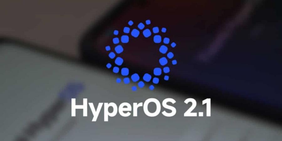 شاومي تبدأ إطلاق تحديث HyperOS 2.1 عالميًا بمزايا وتحسينات جديدة - عرب فايف